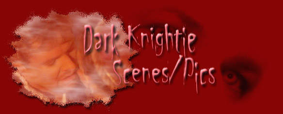 Dark Knightie Scenes/Pics