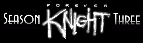 Forever Knight Season Three