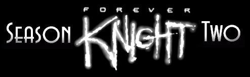 Forever Knight Season Two