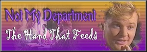 Not My Department: The Hand That Feeds